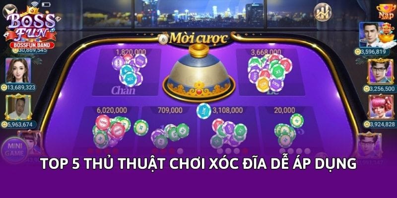 top-5-thu-thuat-choi-xoc-dia-de-ap-dung