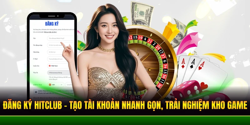 dang ky hitclub tao tai khoan nhanh gon trai nghiem kho game