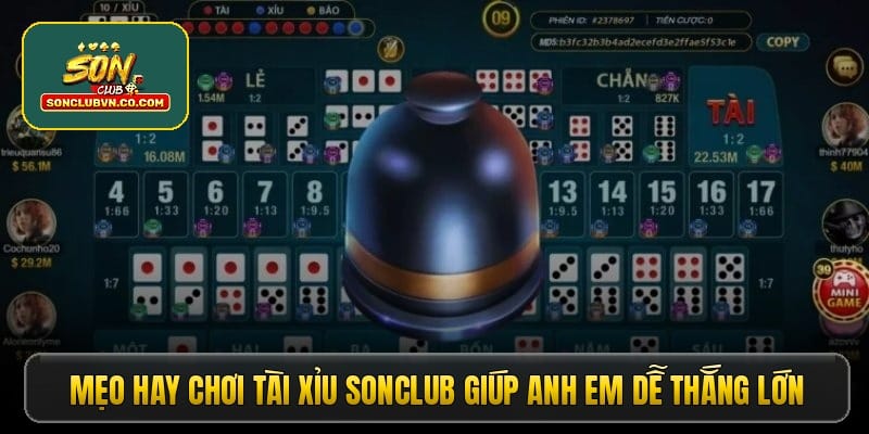 meo-hay-choi-tai-xiu-sonclub-giup-anh-em-de-thang-lon