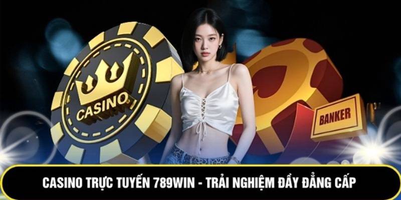 casino truc tuyen 789win trai nghiem