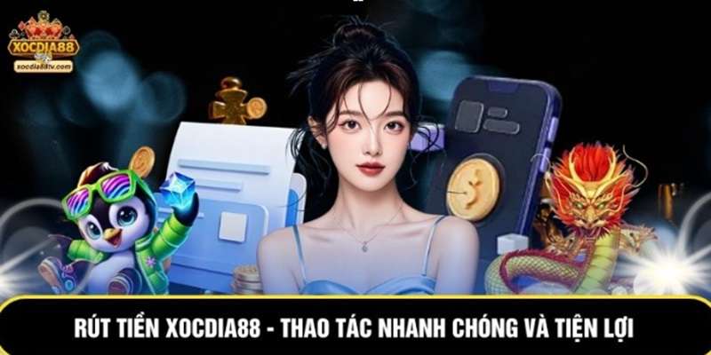 rut tien xocdia88 thao tac nhanh